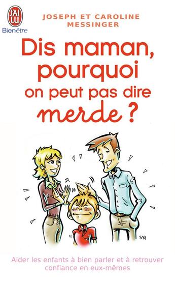 Couverture du livre « Dis maman, pourquoi on peut pas dire merde ? aider les enfants à bien parler et à retrouver confiance en eux-mêmes » de Messinger aux éditions J'ai Lu