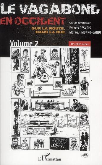 Couverture du livre « Le vagabond en Occident ; sur la route, dans la rue t.2 ; XX et XXI siècles » de Francis Desvois et Morag J. Munro-Landi aux éditions L'harmattan