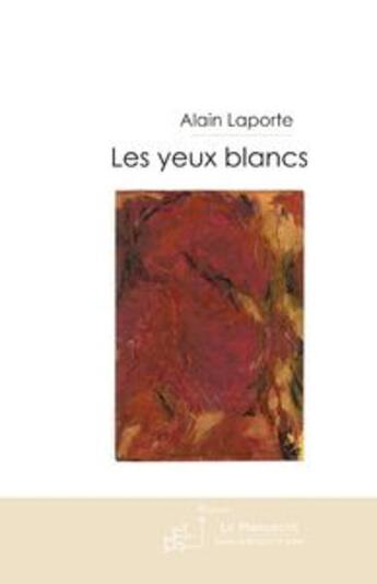 Couverture du livre « Les yeux blancs » de Laporte-A aux éditions Le Manuscrit