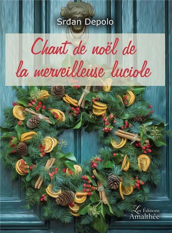 Couverture du livre « Chant de Noël de la merveilleuse luciole » de Srdan Depolo aux éditions Amalthee