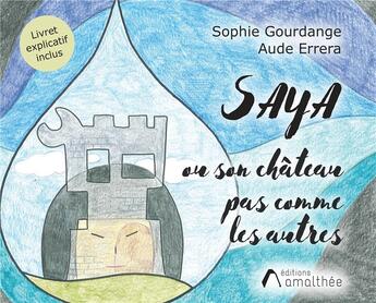 Couverture du livre « Saya ou son château pas comme les autres » de Sophie Gourdange et Aude Errera aux éditions Amalthee