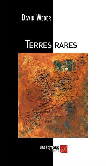 Couverture du livre « Terres rares ; avenir industriel et future richesse de l'Europe ? » de David Weber aux éditions Editions Du Net