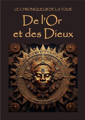 Couverture du livre « De l'Or et des Dieux » de Le Chroniqueur De La Tour aux éditions Books On Demand