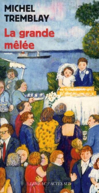 Couverture du livre « La grande mêlée » de Michel Tremblay aux éditions Actes Sud