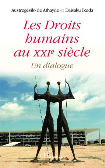 Couverture du livre « Les Droits humains au XXIe siècle : Un dialogue » de Daisaku Ikeda et Austregésilo De Athayde aux éditions L'harmattan