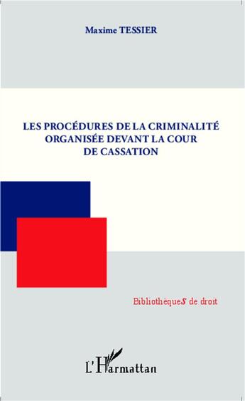 Couverture du livre « Les procédures de la criminalité organisée devant la cour de cassation » de Tessier Maxime aux éditions L'harmattan