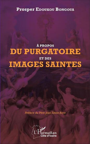 Couverture du livre « À propos du purgatoire et des images saintes » de Prosper Edoukou Bongoua aux éditions L'harmattan