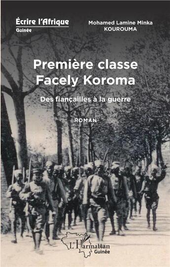 Couverture du livre « Première classe Facely Koroma ; des fiancçailles à la guerre » de Mohamed Lamine Minka Kourouma aux éditions L'harmattan