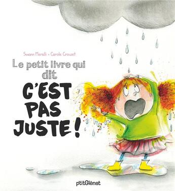 Couverture du livre « Le petit livre qui dit c'est pas juste ! » de Carole Crouzet et Swann Meralli aux éditions Glenat Jeunesse