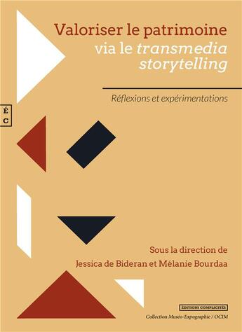 Couverture du livre « Valoriser le patrimoine via le transmedia storytelling : réflexions et expérimentations » de Jessica De Bideran et Melanie Bourdaa aux éditions Complicites