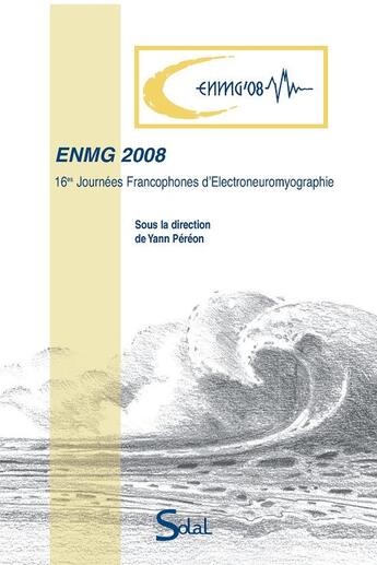 Couverture du livre « ENMG 2008 : 16es journées francophones d'électroneuromyographie » de Collectif . et Yann Pereon aux éditions Solal