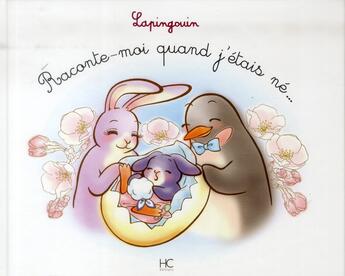 Couverture du livre « LAPINGOUIN Tome 6 : raconte moi quand j'étais né ... » de Carole-Anne Boisseau et Galaxie Vujanic et Masami Mizusawa aux éditions Herve Chopin