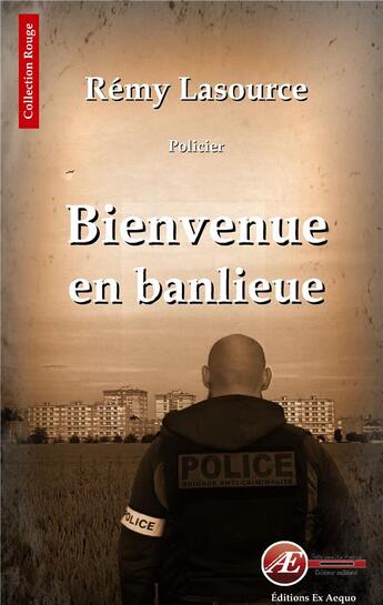 Couverture du livre « Bienvenue en banlieue » de Remy Lasource aux éditions Ex Aequo