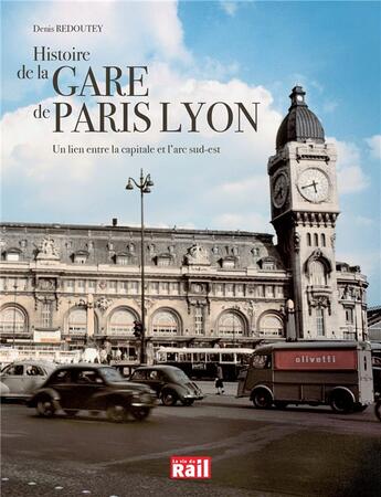 Couverture du livre « Histoire de la gare de Lyon » de Denis Redoutey aux éditions La Vie Du Rail