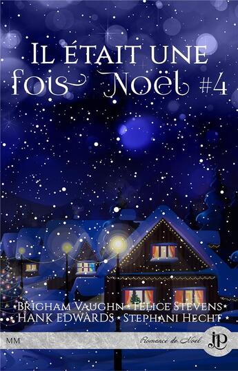 Couverture du livre « Il était une fois Noël t.4 » de Stephani Hecht et Hank Edwards et Brigham Vaughn et Felice Stevens aux éditions Juno Publishing