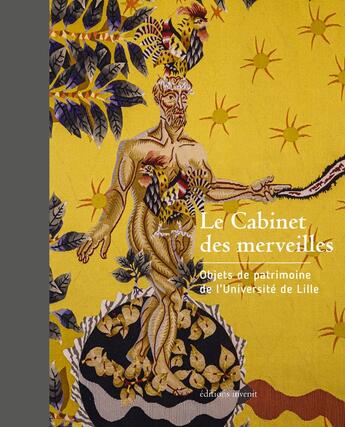 Couverture du livre « Le cabinet des merveilles : objets de patrimoine de l'Université de Lille » de Patrick Varetz et Sophie Braun et Eric Poindron et Valerie Cibot aux éditions Invenit