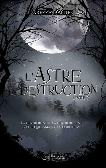 Couverture du livre « La saga des astres t.3 ; l'astre de destruction » de Orezza D' Antes aux éditions Livresque