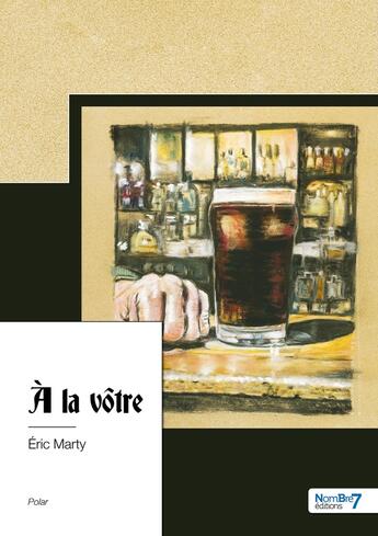 Couverture du livre « À la vôtre » de Eric Marty aux éditions Nombre 7