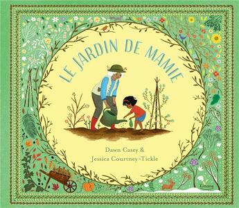 Couverture du livre « Le jardin de Mamie » de Dawn Casey et Jessica Courtney-Tickle aux éditions Kimane