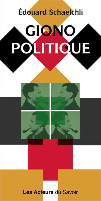 Couverture du livre « Giono politique » de Edouard Schaelchli aux éditions Les Acteurs Du Savoir