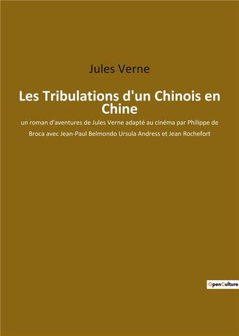 Couverture du livre « Les tribulations d'un chinois en chine - un roman d'aventures de jules verne adapte au cinema par ph » de Jules Verne aux éditions Culturea