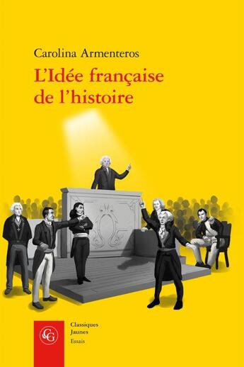 Couverture du livre « L'idée française de l'histoire ; Joseph de Maistre et sa postérité (1794-1854) » de Carolina Armenteros aux éditions Classiques Garnier