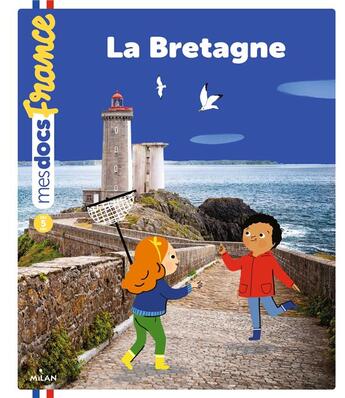 Couverture du livre « La Bretagne » de Marie Paruit et Lucie De La Heronniere aux éditions Milan