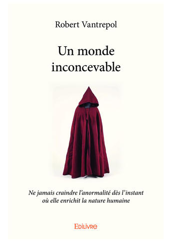 Couverture du livre « Un monde inconcevable » de Robert Vantrepol aux éditions Editions Edilivre