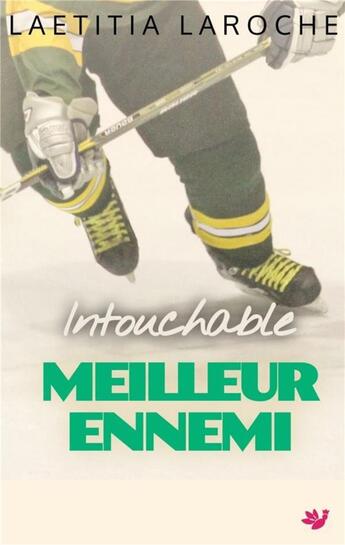 Couverture du livre « Intouchable meilleur ennemi » de Laroche Laetitia aux éditions Laetitia Laroche