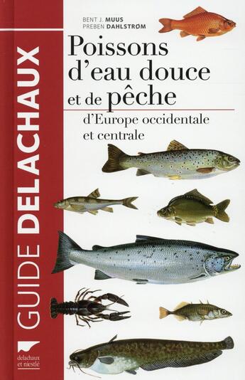 Couverture du livre « Poissons d'eau douce et de pêche d'Europe occidentale et centrale » de Preben Dahlstrom et Bent-J. Muus aux éditions Delachaux & Niestle