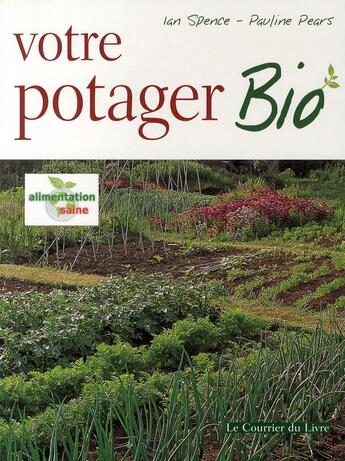 Couverture du livre « Votre potager bio » de Ian Spence et Pauline Pears aux éditions Courrier Du Livre