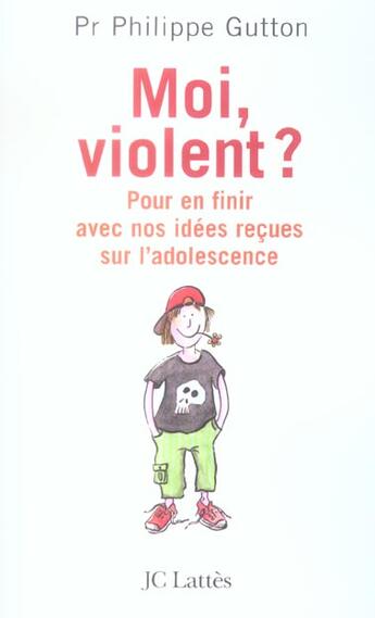 Couverture du livre « Moi, violent ? Pour en finir avec nos idées reçues sur l'adolescence » de Philippe Gutton aux éditions Lattes