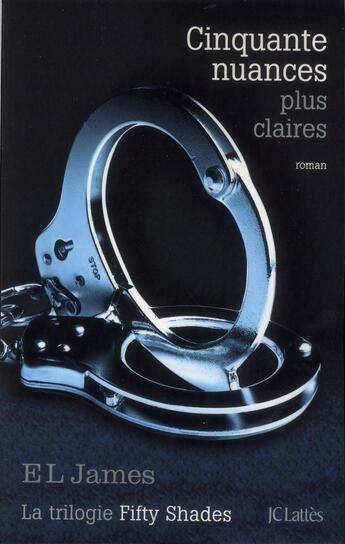 Couverture du livre « Cinquante nuances Tome 3 : cinquante nuances plus claires » de E. L. James aux éditions Lattes