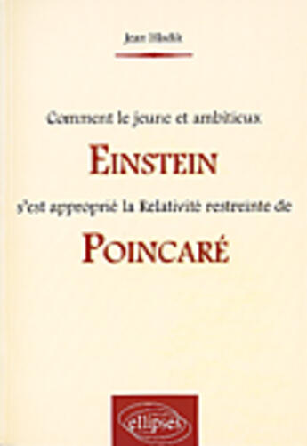 Couverture du livre « Comment le jeune et ambitieux einstein s'est approprie la relativite restreinte de poincare » de Jean Hladik aux éditions Ellipses