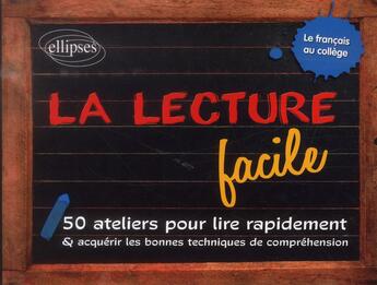 Couverture du livre « La lecture facile. 50 ateliers pour lire rapidement et acquerir les bonnes techniques de comprehensi » de Claude Charroin aux éditions Ellipses