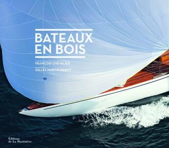 Couverture du livre « Bateaux en bois » de Gilles Martin-Raget et Francois Chevalier aux éditions La Martiniere