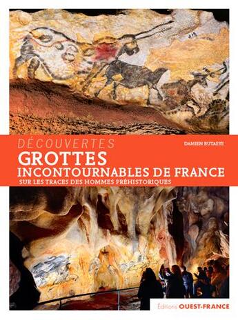 Couverture du livre « Grottes incontournables de France » de Damien Butaeye aux éditions Ouest France