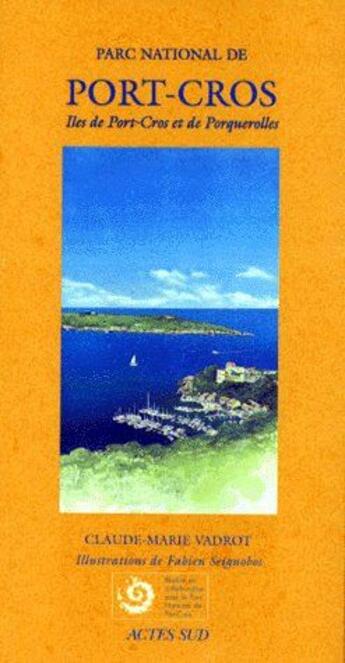 Couverture du livre « Parc national de Port-Cros ; îles de Port-Cros et de Porquerolles » de Claude-Marie Vadrot et Fabien Seignobos aux éditions Actes Sud