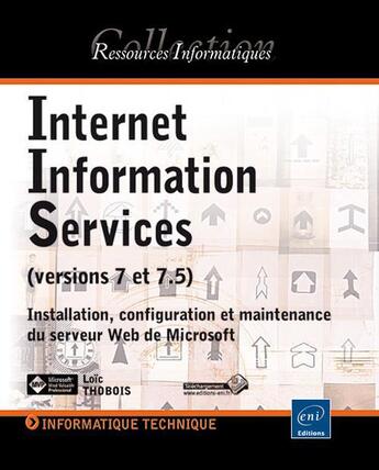 Couverture du livre « Internet information services ; versions 7 et 7.5 ; installation, configuration et maintenance du serveur Web de Microsoft » de Loic Thobois aux éditions Eni