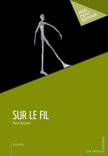 Couverture du livre « Sur le fil » de Pierre Bussiere aux éditions Publibook