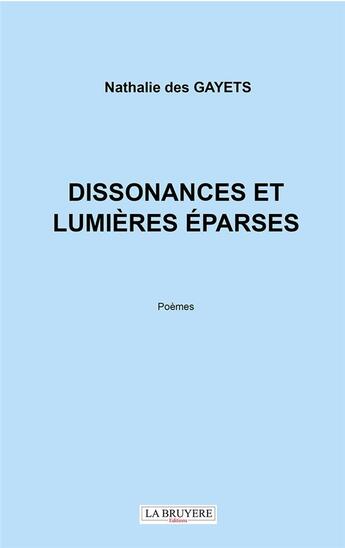 Couverture du livre « Dissonances et lumières éparses » de Nathalie Des Gayets aux éditions La Bruyere