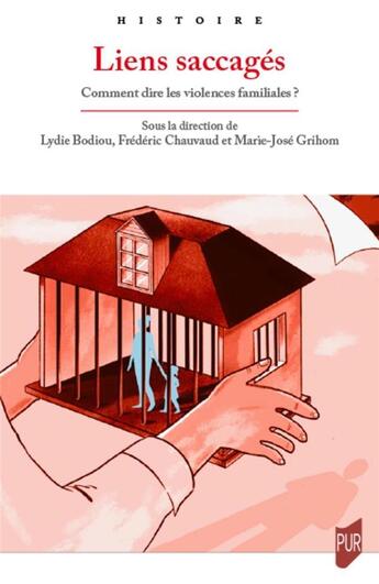 Couverture du livre « Liens saccagés : comment dire les violences familiales ? » de Marie-Jose Grihom et Lydie Bodiou et Frederic Chauvaud aux éditions Pu De Rennes