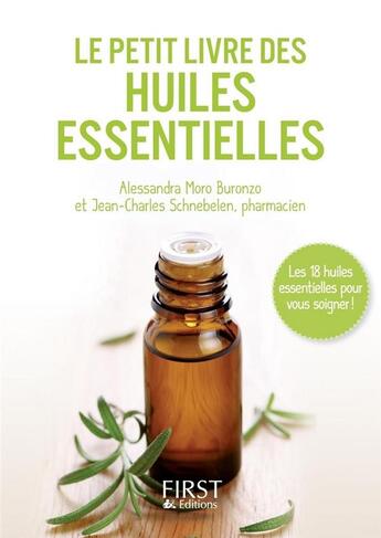 Couverture du livre « Le petit livre des huiles essentielles » de Alessandra Moro-Buronzo aux éditions First