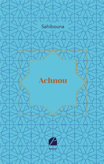 Couverture du livre « Achnou » de Sahibouna aux éditions Editions Du Panthéon