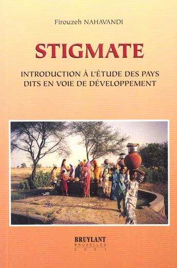 Couverture du livre « Stigmate ; introduction a l'etude des pays dits en voie de developpement » de Firouzeh Nahavandi aux éditions Bruylant