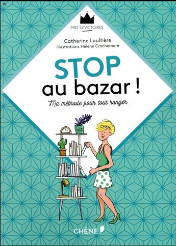 Couverture du livre « Stop au bazar ! ma méthode pour tout ranger » de Laulhere Catherine aux éditions Chene