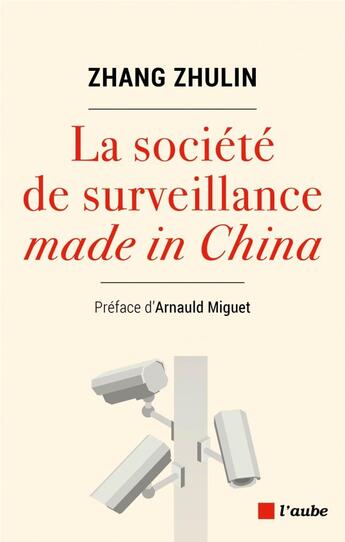 Couverture du livre « La société de surveillance Made in China » de Zhang Zhulin aux éditions Editions De L'aube