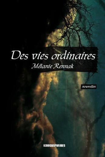 Couverture du livre « Des vies ordinaires » de Melanie Rennak aux éditions Kirographaires