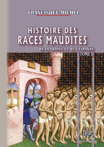 Couverture du livre « Histoire des Races maudites de France & d'Espagne (T2) » de Francisque Michel aux éditions Editions Des Regionalismes