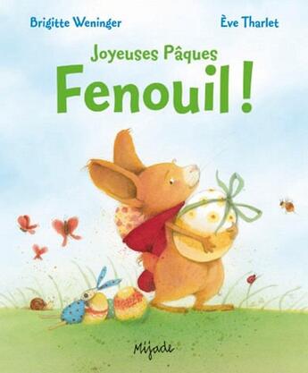 Couverture du livre « Joyeuses Pâques, Fenouil ! » de Eve Tharlet et Brigitte Weninger aux éditions Nord-sud